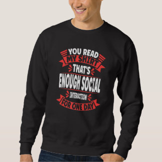Sweatshirt You Read My  That's Enough Social Interaction Sarc