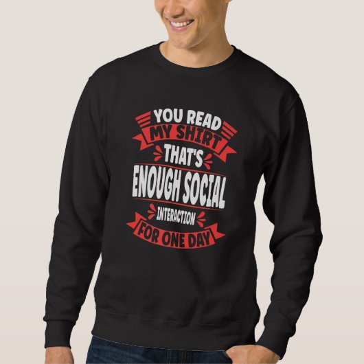 Sweatshirt You Read My That's Enough Social Interaction Sarc (Devant)