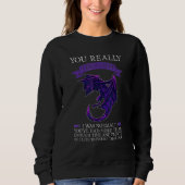 Sweatshirt You Really Thought I Was Normal Dragons Grumpy (Devant)