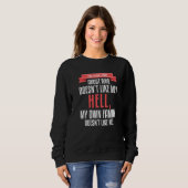 Sweatshirt You Think I Care About Who Doesn't Like Me Hell My (Devant entier)