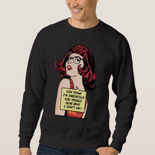Sweatshirt You Think I'm Sarcastic You Should Hear What I Don (Devant)