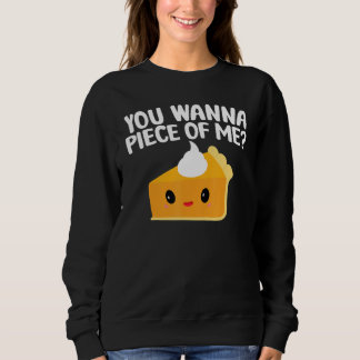 Sweatshirt You Wanna Piece Of Me Pumpkin Pie Thanksgiving