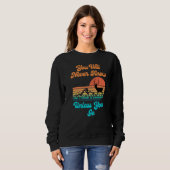 Sweatshirt You Will Never Know Unless You Go Sunset Mountains (Devant entier)