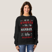 Sweatshirt You Wouldn't Need To Mandate Force Cool Anti Vax N (Devant entier)