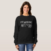 Sweatshirt You Wouldn't NFT A Dog  Saying (Devant entier)