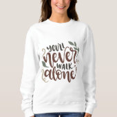 Sweatshirt You'll Never Walk Alone – Comforting Hand-Lettered (Devant)
