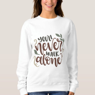 Sweatshirt You'll Never Walk Alone – Comforting Hand-Lettered