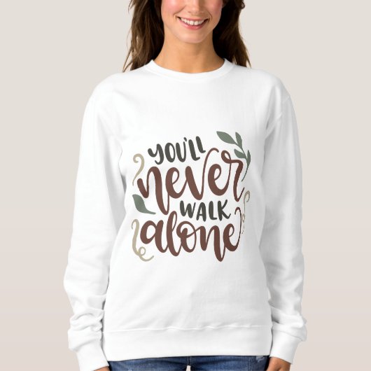 Sweatshirt You'll Never Walk Alone – Comforting Hand-Lettered (Devant)