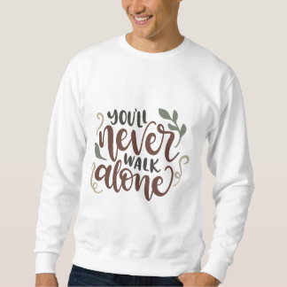 Sweatshirt You'll Never Walk Alone – Comforting Hand-Lettered