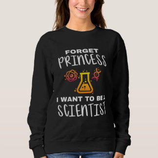 Sweatshirt Young Scientist Forget Princess I Want To Be A Sci