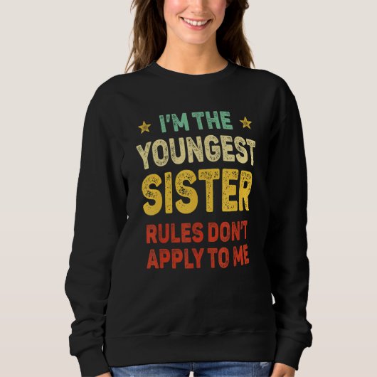 Sweatshirt Youngest Sister I Make The Rules Sister Matching (Devant)
