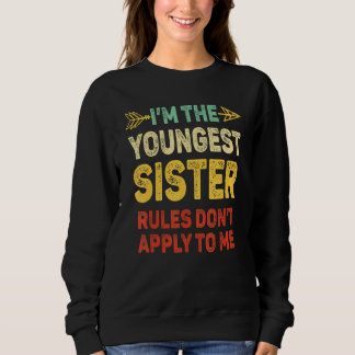 Sweatshirt Youngest Sister Rules Dont Apply To Me Matching S