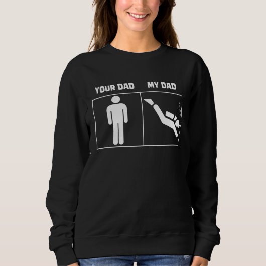 Sweatshirt Your Dad My Dad Scuba Diving Dive Diver (Devant)