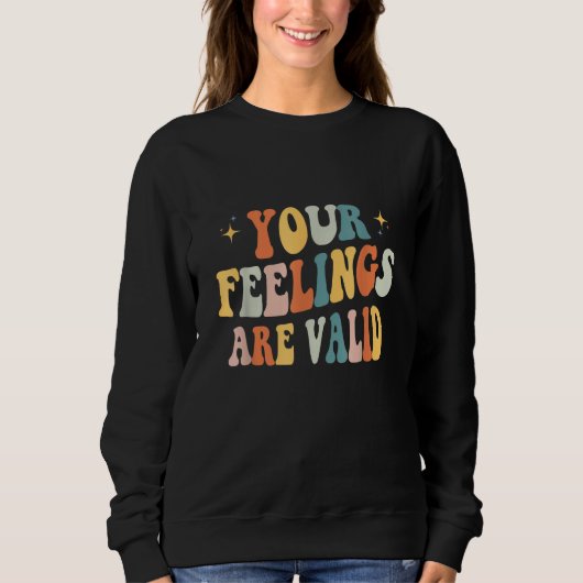 Sweatshirt Your Feelings Are Valid Cute Retro Mental Health A (Devant)