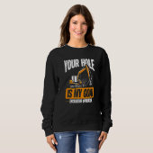 Sweatshirt Your Hole Is My Goal  Excavator Operator (Devant entier)