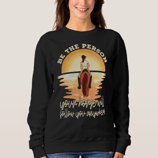 Sweatshirt Your Horse Will Follow You Equestrian Horseback Ri (Devant)