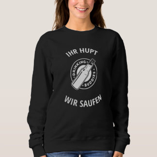 Sweatshirt Your Hupt wir Saufen
