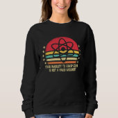 Sweatshirt Your Inability To Grasp Science Is Not A Valid Arg (Devant)