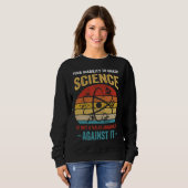 Sweatshirt Your Inability To Grasp Science Is Not A Valid Arg (Devant entier)
