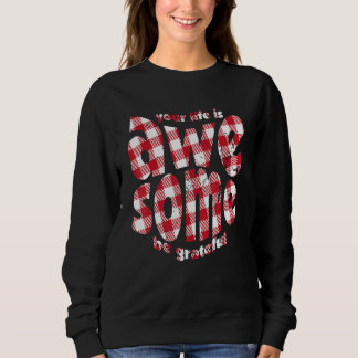 Sweatshirt Your Life Is Awesome Buffalo Plaid Motivation Quot