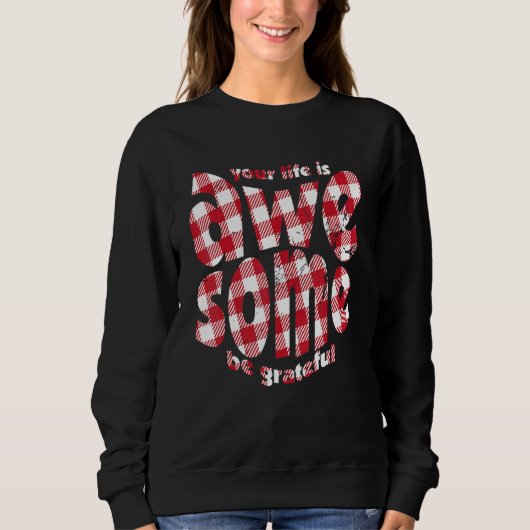 Sweatshirt Your Life Is Awesome Buffalo Plaid Motivation Quot (Devant)