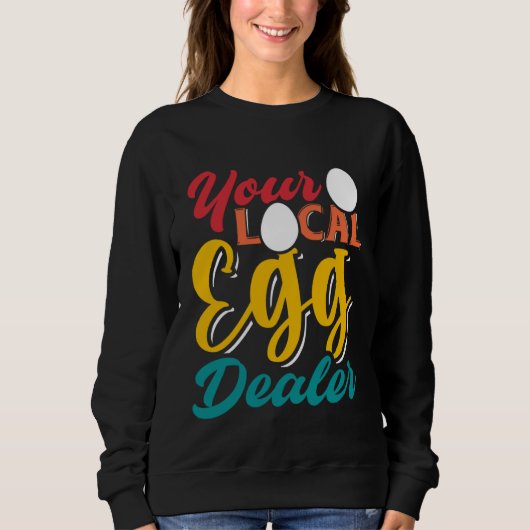 Sweatshirt Your Local Egg Dealer Egg Inflation Chicken Farm (Devant)