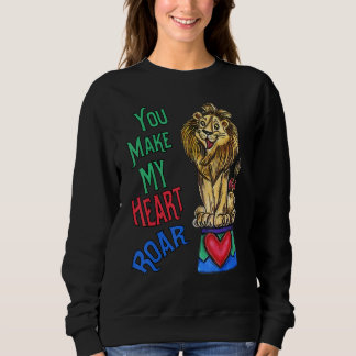 Sweatshirt Your Make My Heart Roar Love Lion