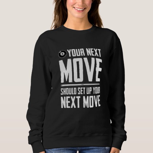 Sweatshirt Your Next Move Should Set Up Your Next Move Billia (Devant)