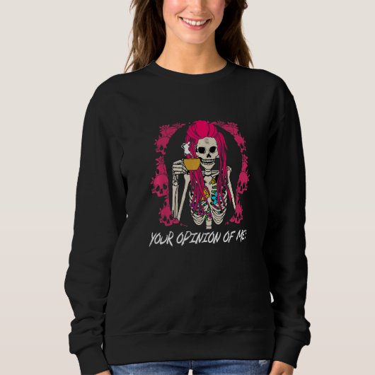 Sweatshirt Your Opinion of Me Sarcastic Coworker Sarcasm Offi (Devant)