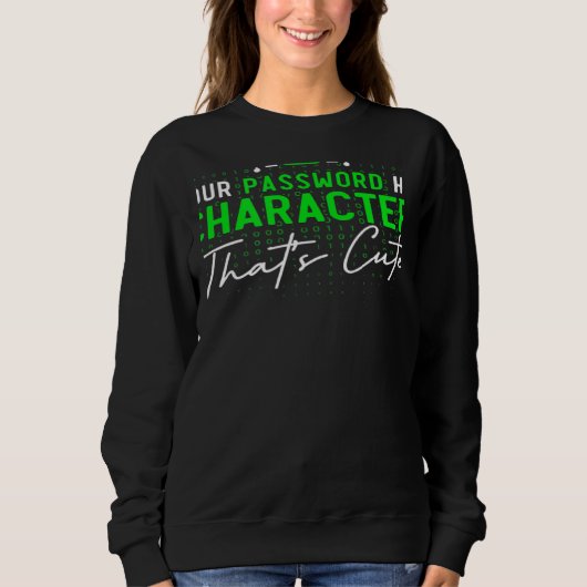 Sweatshirt Your Password Has 8 Characters Cyber Security Expe (Devant)