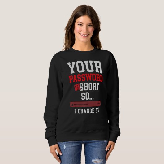 Sweatshirt your password was to short cyber security engenier (Devant entier)