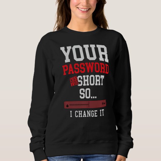 Sweatshirt your password was to short cyber security engenier (Devant)