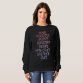 Sweatshirt Your religious beliefs shouldnu2019t dictate how o (Devant entier)