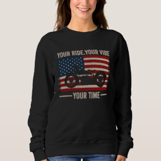 Sweatshirt Your Ride Your Vibe Your Time Cruiser American Fla