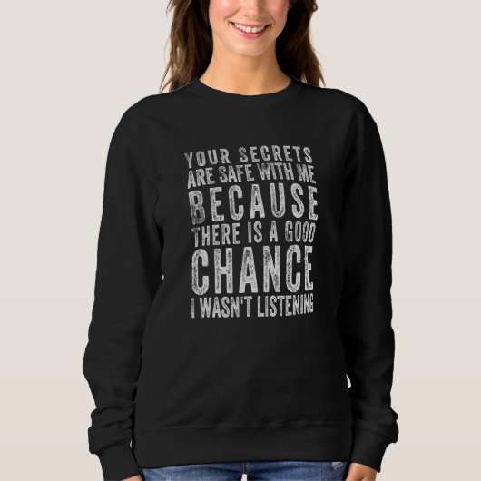 Sweatshirt Your Secrets Are Safe With Me Because There Is A G (Devant)