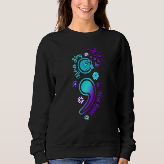 Sweatshirt Your Story is Not Not Over Semicolon Suicide Aware (Devant)