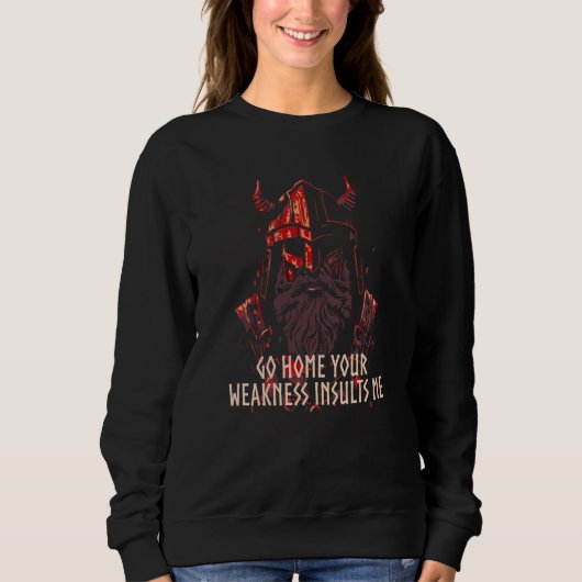 Sweatshirt Your Weakness Insults Me Viking Humor Norse Icelan (Devant)