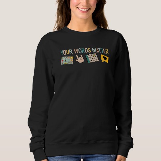 Sweatshirt Your Words Matter Speech Therapy Appreciation 1 (Devant)