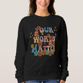 Sweatshirt Your Words Matter Speech Therapy Teacher Language 