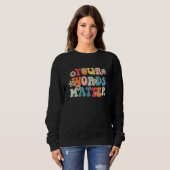 Sweatshirt Your Words Matter Speech Therapy Therapist Sped Te (Devant entier)