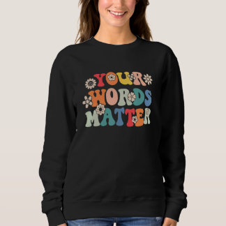 Sweatshirt Your Words Matter Speech Therapy Therapist Sped Te