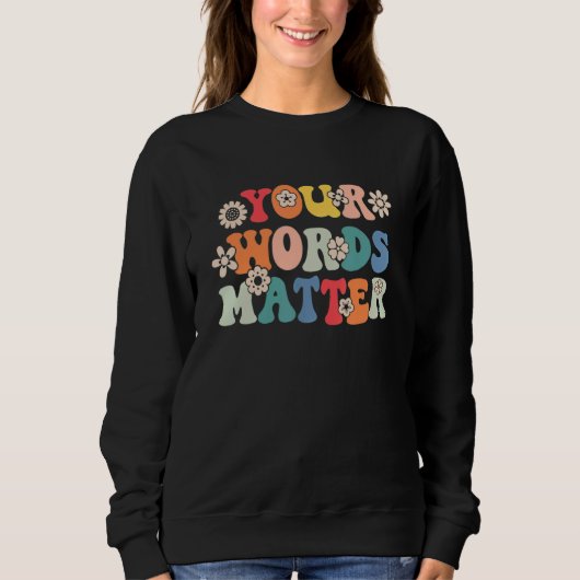 Sweatshirt Your Words Matter Speech Therapy Therapist Sped Te (Devant)
