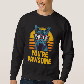 Sweatshirt You're Awesome Cat Pun Cat Mom Kitten Dad Birthday