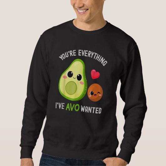 Sweatshirt You're Everything Avo Wanted Avocado (Devant)