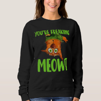 Sweatshirt You're Freaking Meowt! Funny Cat Lover Vintage Cat