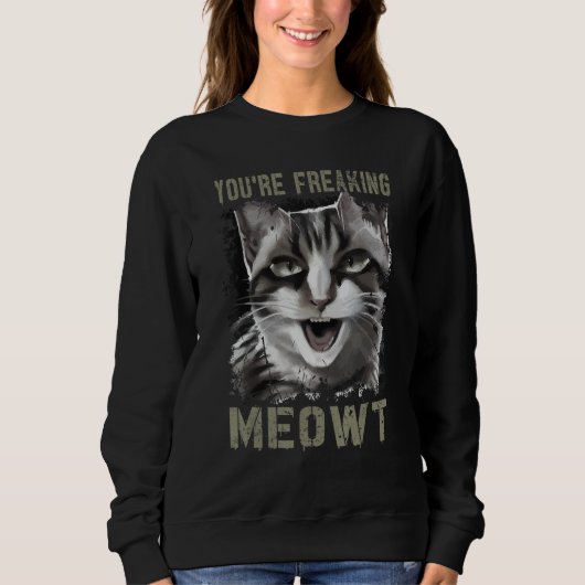 Sweatshirt You're Freaking Meowt Funny Crazy Cat Lady Pun Cat (Devant)