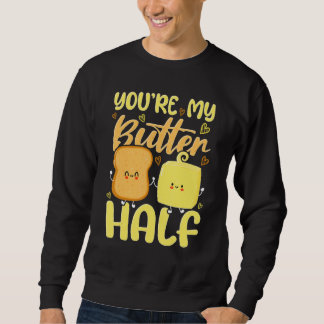 Sweatshirt You're My Butter Half Valentine's Day