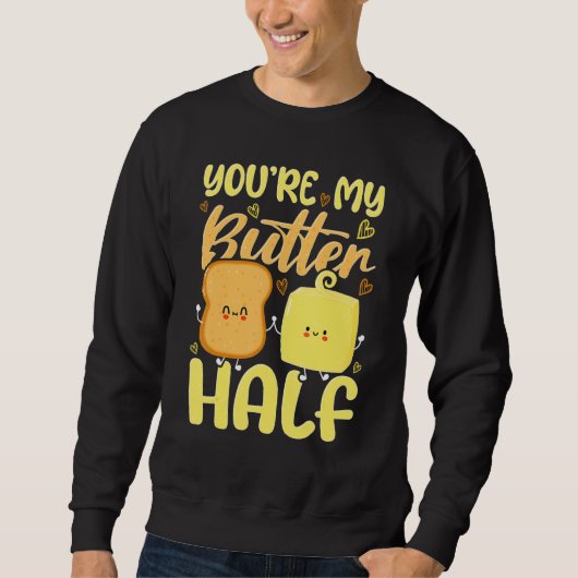 Sweatshirt You're My Butter Half Valentine's Day (Devant)