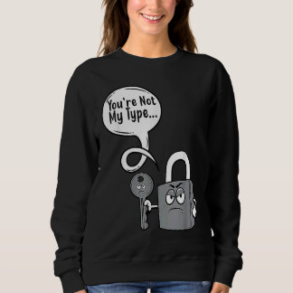 Sweatshirt You're Not My Type Lock Key Locksmiths