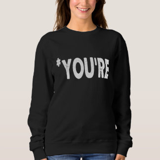 Sweatshirt You're Not Your Grammar Correction Judging You 1